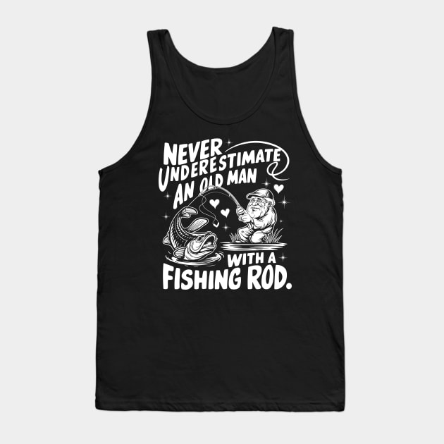 Never Underestimate An Old Man With A Fishing Rod Fisherman Tank Top by Nostalgia Trip